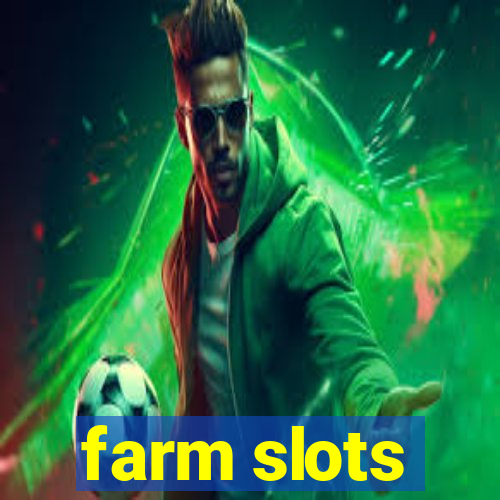 farm slots